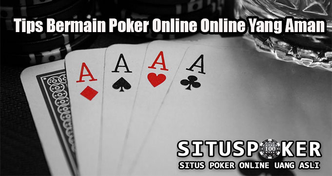 Tips Bermain Poker Online Yang Aman
