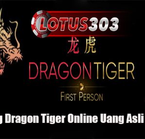 Trik Menang Dragon Tiger Online Uang Asli Terpercaya